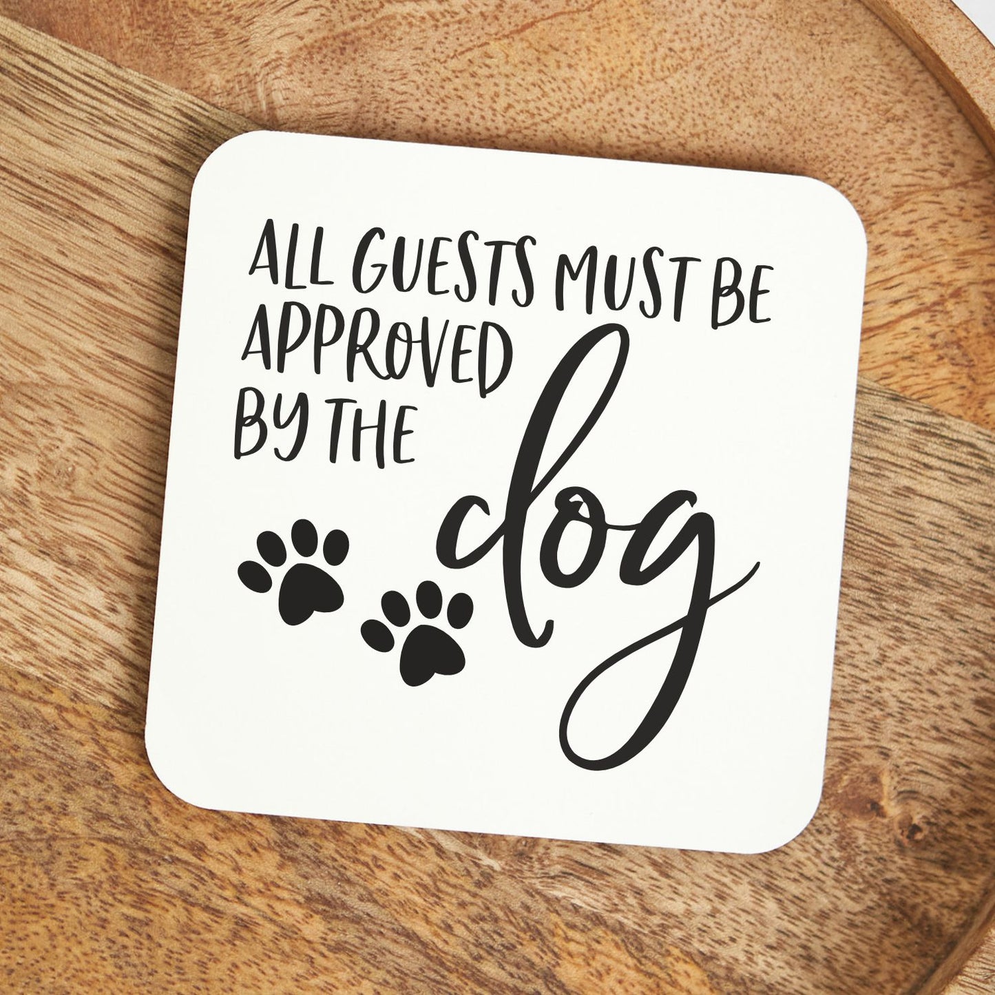 White Square Coaster - All Guests Must Be Approved By the Dog