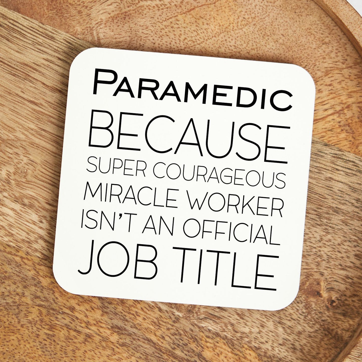 White Square Coaster - Paramedic - Because Super Courageous Miracle Worker Isn't An Official Job Title