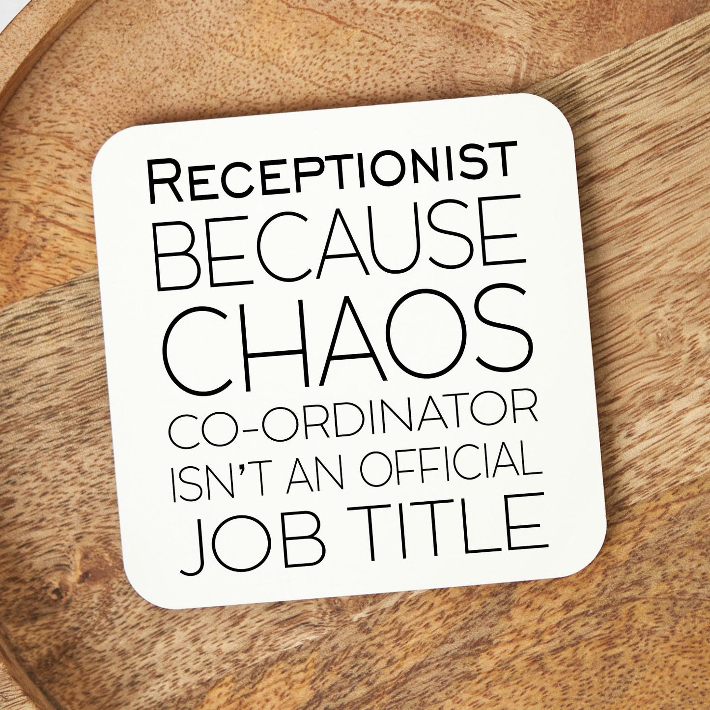 White Square Coaster - Receptionist - Because Chaos Cp-Ordinator Isn't An Official Job Title